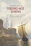 Picture of Everyday Life in Viking-Age Towns: Social Approaches to Towns in England and Ireland, c. 800-1100