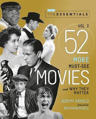 Picture of The Essentials Vol. 2 : 52 More Must-See Movies and Why They Matter