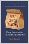 Picture of Free Lunch Thinking - How Economics Ruins the Economy