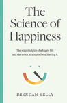 Picture of The Science of Happiness: The six principles of a happy life and the seven strategies for achieving it