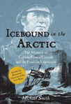 Picture of Icebound In The Arctic: The Mystery of Captain Francis Crozier and the Franklin Expedition