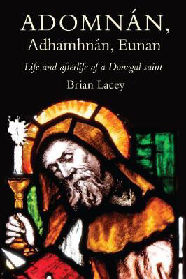 Picture of Adomnan, Adhamhnan, Eunan: Life and afterlife of a Donegal Saint