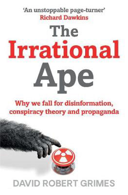 Picture of The Irrational Ape: Why Flawed Logic Puts us all at Risk and How Critical Thinking Can Save the World