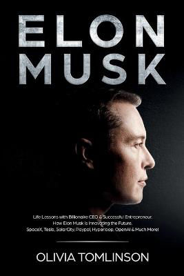 Picture of Elon Musk: Life Lessons with Billionaire CEO & Successful Entrepreneur. How Elon Musk is Innovating the Future