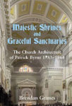 Picture of Majestic Shrines and Graceful Sanctuaries: The Church Architecture of Patrick Byrne 1783-1864