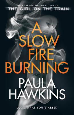 Picture of A Slow Fire Burning : The scorching new thriller from the author of The Girl on the Train