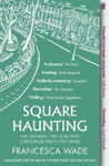 Picture of Square Haunting: Five Women, Freedom and London Between the Wars