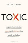 Picture of Toxic - A Guide to Rebuilding Respect and Tolerance in a Hostile Workplace