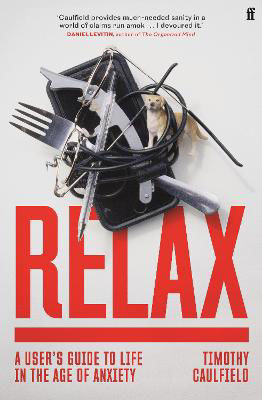 Picture of Relax: A User's Guide to Life in the Age of Anxiety