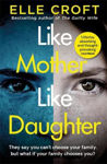 Picture of Like Mother, Like Daughter: A gripping and twisty psychological thriller exploring who your family really are