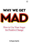 Picture of Why We Get Mad: How to Use Your Anger for Positive Change