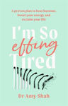Picture of I'm So Effing Tired: A proven plan to beat burnout, boost your energy and reclaim your life