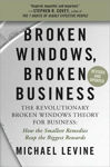 Picture of Broken Windows, Broken Business (Revised and Updated): The Revolutionary Broken Windows Theory: How the Smallest Remedies Reap the Biggest Rewards