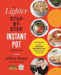 Picture of The Lighter Step-By-Step Instant Pot Cookbook: Easy Recipes for a Slimmer, Healthier You - With Photographs of Every Step
