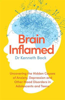 Picture of Brain Inflamed: Uncovering the hidden causes of anxiety, depression and other mood disorders in adolescents and teens