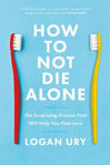 Picture of How to Not Die Alone: The Surprising Science That Will Help You Find Love
