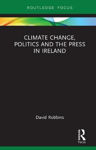 Picture of Climate Change, Politics and the Press in Ireland