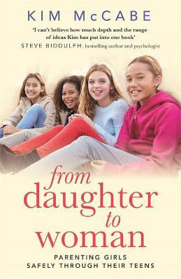 Picture of From Daughter to Woman: Parenting girls safely through their teens