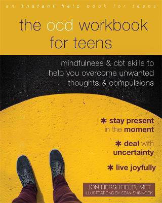 Picture of The OCD Workbook for Teens: Mindfulness and CBT Skills to Help You Overcome Unwanted Thoughts and Compulsions