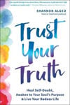 Picture of Trust Your Truth: Move Beyond Self-Doubt, Awaken to Your Soul's Purpose, and Live Your Badass Life