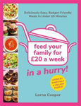Picture of Feed Your Family For GBP20...In A Hurry!: Deliciously Easy, Budget-Friendly Meals in Under 20 Minutes