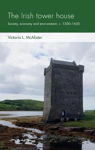 Picture of The Irish Tower House: Society, Economy and Environment, c. 1300-1650