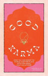 Picture of Good Karma: How you can make the world a better place with 100 small positive actions