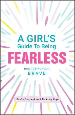 Picture of A Girl's Guide to Being Fearless: How to Find Your Brave