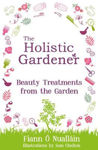 Picture of The Holistic Gardener: Beauty Treatments from the Garden