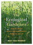 Picture of The Ecological Gardener: How to Create Beauty and Biodiversity from the Soil Up