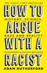 Picture of How to Argue With a Racist: History, Science, Race and Reality