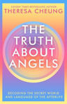 Picture of The Truth about Angels: Decoding the secret world and language of the afterlife