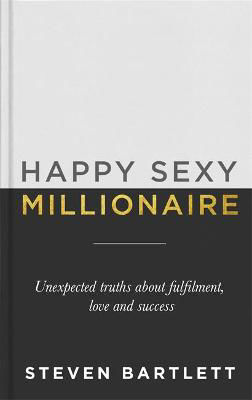 Picture of Happy Sexy Millionaire : Unexpected Truths about Fulfilment, Love and Success