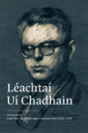 Picture of Léachtaí Uí Chadhain - Mórchnuasach in ómós do Mháirtín Ó Cadhain (1906–1970)
