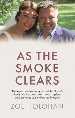 Picture of As the Smoke Clears: The inspirational true story of surviving Greece's deadly wildfires, overcoming devastating loss, and discovering a path to renewal
