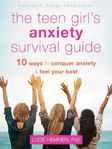 Picture of The Teen Girl's Anxiety Survival Guide: Ten Ways to Conquer Anxiety and Feel Your Best