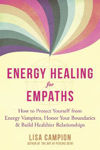 Picture of Energy Healing for Empaths: How to Protect Yourself from Energy Vampires, Honor Your Boundaries, and Build Healthier Relationships