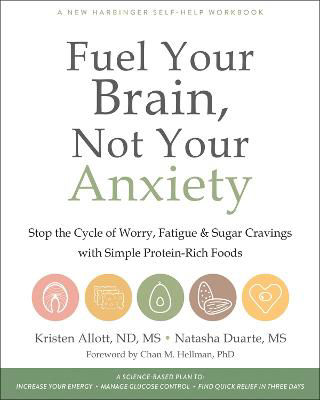 Picture of Fuel Your Brain, Not Your Anxiety: Stop the Cycle of Worry, Fatigue, and Sugar Cravings with Simple Protein-Rich Foods