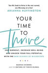 Picture of Your Time to Thrive: End Burnout, Increase Well-being, and Unlock Your Full Potential with the New Science of Microsteps