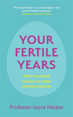 Picture of Your Fertile Years: What You Need to Know to Make Informed Choices