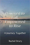 Picture of Powered to Fall, Empowered to Rise: A Journey in Love, A Journey Together