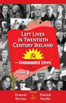 Picture of Left Lives In Twentieth Century Ireland - Communist Lives Vol 3