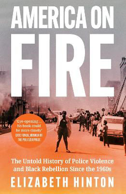 Picture of America On Fire: The Untold History Of Police Violence And Black Rebellion Since The 1960s