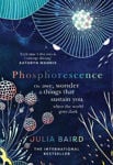Picture of Phosphorescence: On Awe, Wonder And Things That Sustain You When The World Goes Dark