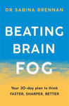 Picture of Beating Brain Fog: Your 30-Day Plan to Think Faster, Sharper, Better