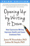 Picture of Opening Up by Writing It Down: How Expressive Writing Improves Health and Eases Emotional Pain