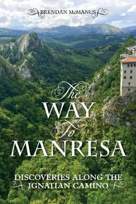Picture of The Way to Manresa - Discoveries along the Ignatian Camino