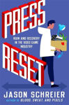Picture of Press Reset: Ruin and Recovery in the Video Game Industry