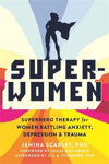 Picture of Super-Women: Superhero Therapy for Women Battling Anxiety, Depression, and Trauma