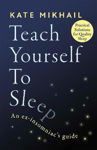 Picture of Teach Yourself to Sleep: An ex-insomniac's guide